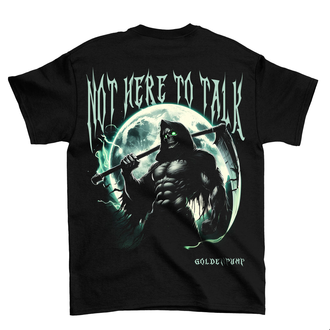 Not here to talk (Backprint) Shirt