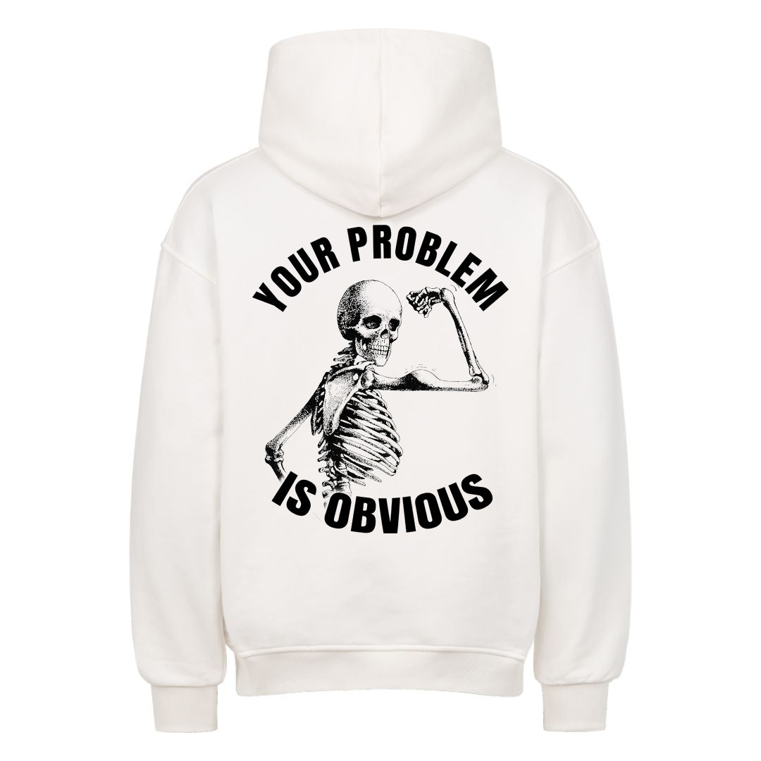 Your Problem (Backprint) Oversized Hoodie