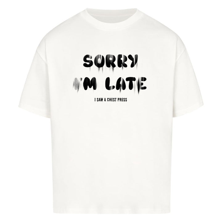 sry i am late Oversized Shirt