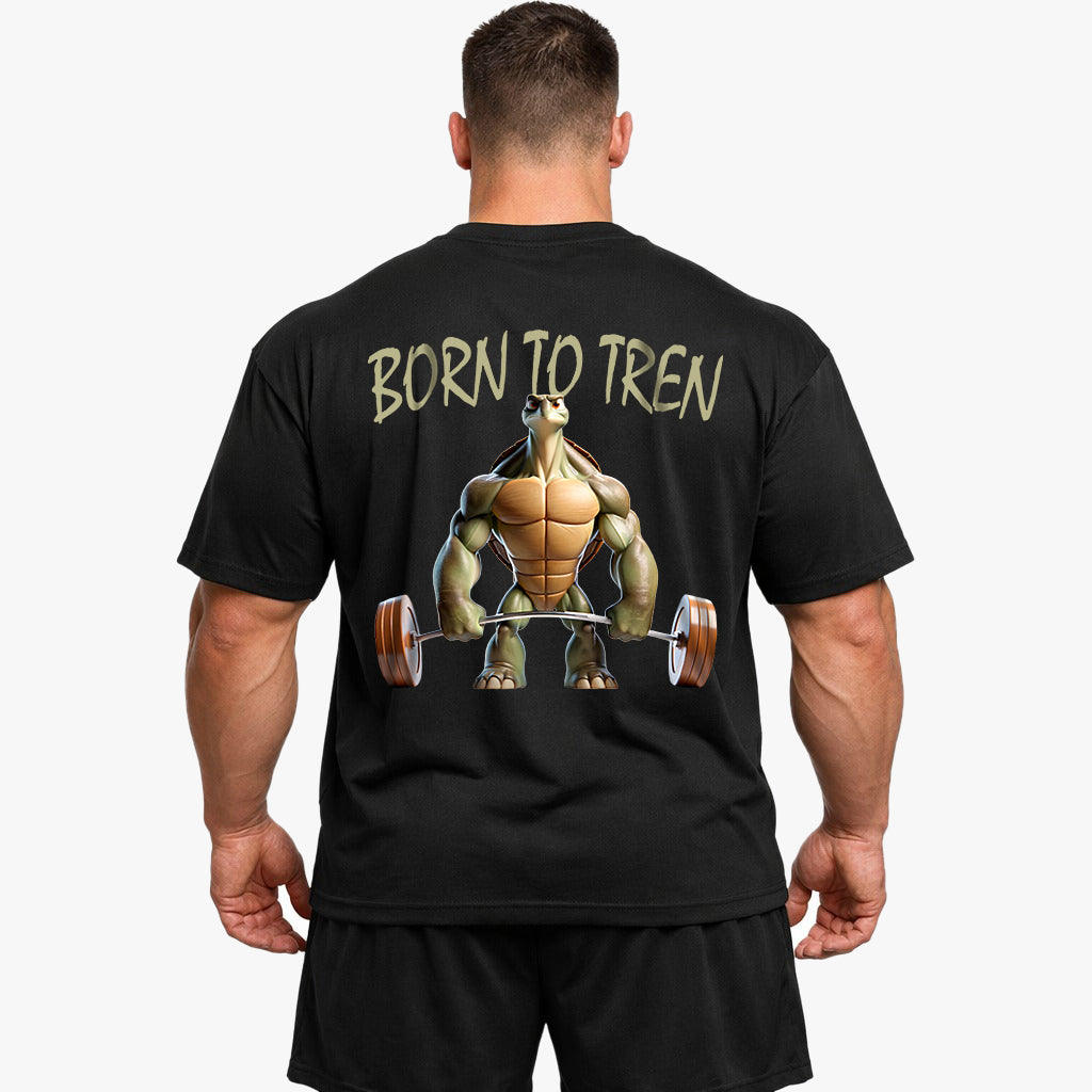 Born to Tren (Backprint) Oversized Shirt