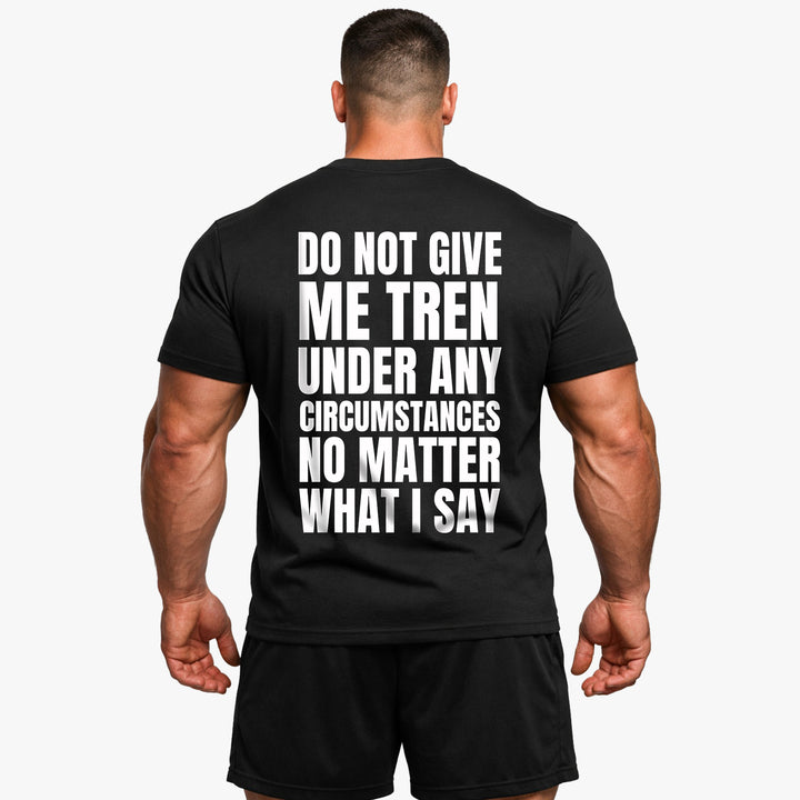 Do not give me (Backprint) Shirt