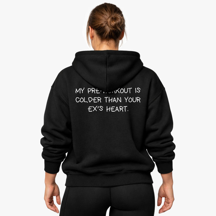 MY PRE-WORKOUT IS COLDER THAN YOUR EX'S HEART Oversized (Backprint) Hoodie