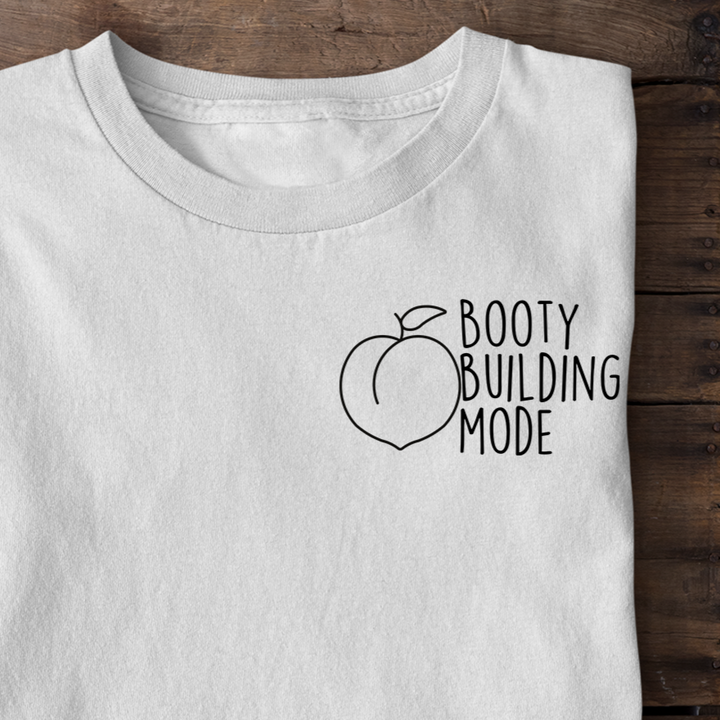 Booty Building mode Shirt