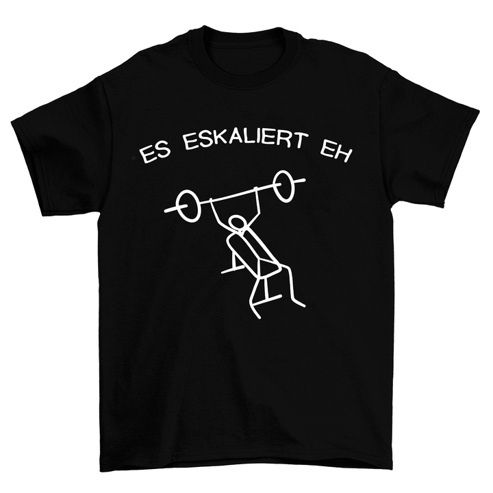 Es eskaliert eh Shirt